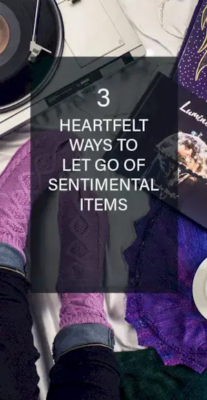 Let Go Of Sentimental Items