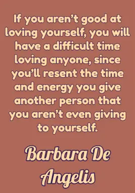 Quote by Barbara De Angelis.