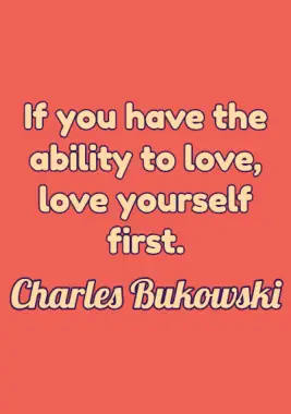Self Care Quote by Charles Bukowski