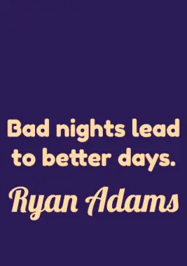 A quote by Ryan Adams.