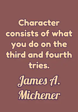 A quote by James A. Michener.