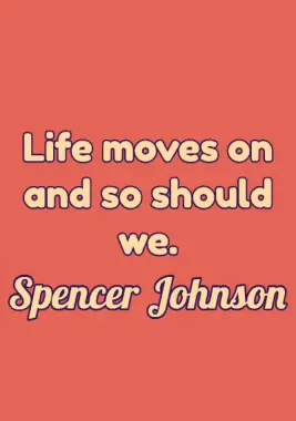 Moving Forward Quote by Spencer Johnson