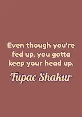 A quote by Tupac Shakur.