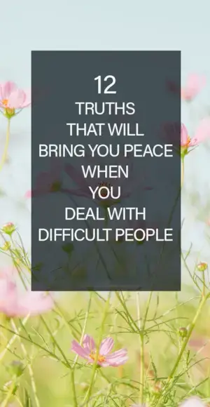 12 verdades que trarão paz ao lidar com pessoas difíceis